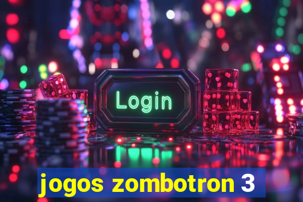 jogos zombotron 3